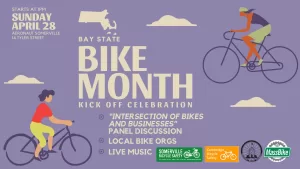 Bay State Bike Month Kick-Off Celebration. Intersection of bikes and businesses panel discussion, local bike orgs, and live music